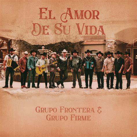 We showed El Amor de Su Vida to Eduin and he fell in love with the song right away. . El amor de su vida grupo frontera lyrics